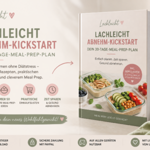 Lachleicht Abnehm-Kickstart – Dein 30-Tage-Meal-Prep-Plan